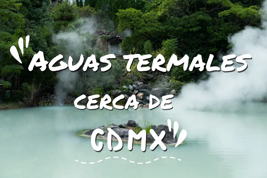 ▷11 lugares de aguas termales cerca de la ciudad de México